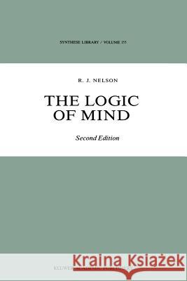 The Logic of Mind R. J. Nelson 9789027728227 Springer
