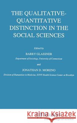 The Qualitative-Quantitative Distinction in the Social Sciences Barry Glassner B. Glassner J. D. Moreno 9789027728296