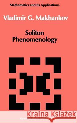 Soliton Phenomenology V. G. Makhan'kov 9789027728302