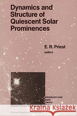 Dynamics and Structure of Quiescent Solar Prominences E. R. Priest 9789027728333 Springer