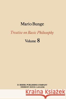 Treatise on Basic Philosophy: Ethics: The Good and the Right Bunge, M. 9789027728401