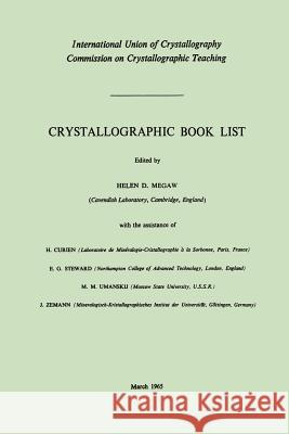 Crystallographic Book List Helen D. Megaw, H. Curien, E.G. Steward, M.M. Umanskij, J. Zemann 9789027790330 Springer