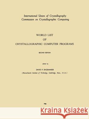 World List of Crystallographic Computer Programs D. P. Shoemaker 9789027790347 Not Avail