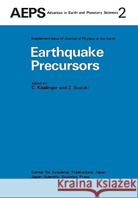 Earthquake Precursors: Proceedings of the Us-Japan Seminar on Theoretical and Experimental Investigations of Earthquake Precursors Kisslinger, C. 9789027790439 Springer