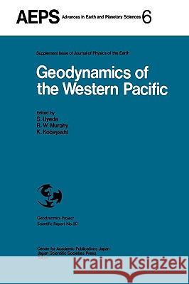 Geodynamics of the Western Pacific: Proceedings of the International Conference on Geodynamics of the Western Pacific-Indonesian Region March 1978, To Uyeda, Seiya 9789027790477