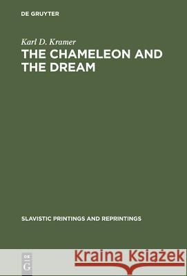 The Chameleon and the Dream: The Image of Reality in Cexov's Stories Kramer, Karl D. 9789027905192 de Gruyter Mouton