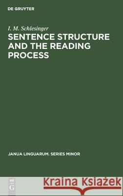 Sentence Structure and the Reading Process I. M. Schlesinger 9789027905963 Walter de Gruyter