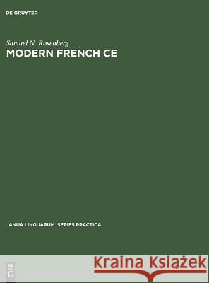 Modern French Ce: The Neuter Pronoun in Adjectival Predication Rosenberg, Samuel N. 9789027907479