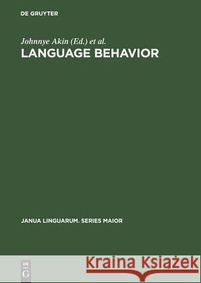 Language Behavior: A Book of Readings in Communication. for Elwood Murray on the Occasion of His Retirement Akin, Johnnye 9789027912442 de Gruyter Mouton