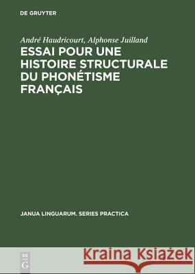 Essai pour une histoire structurale du phonétisme français André Haudricourt, Alphonse Juilland, André Martinet 9789027915504