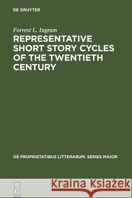 Representative Short Story Cycles of the Twentieth Century: Studies in a Literary Genre Ingram, Forrest L. 9789027918482 Walter de Gruyter