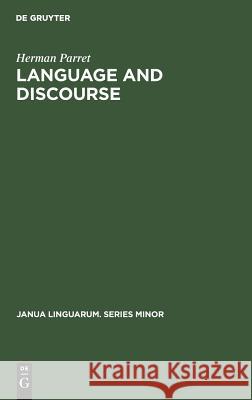 Language and Discourse Herman Parret   9789027918543 Mouton de Gruyter