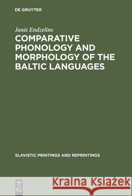 Comparative Phonology and Morphology of the Baltic Languages Jana-S Endzela-Ns Jan?'s Endze Jan S. Endze 9789027919151 Walter de Gruyter