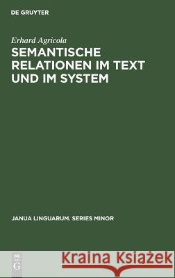 Semantische Relationen im Text und im System Agricola, Erhard 9789027919779 De Gruyter Mouton