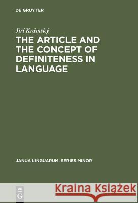 The Article and the Concept of Definiteness in Language Jiri Kramsky   9789027921192 Mouton de Gruyter