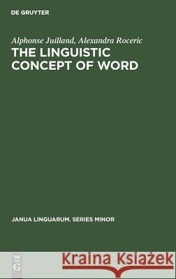 The Linguistic Concept of Word: Analytic Bibliography Alphonse Juilland Alexandra Roceric  9789027921888 Mouton de Gruyter