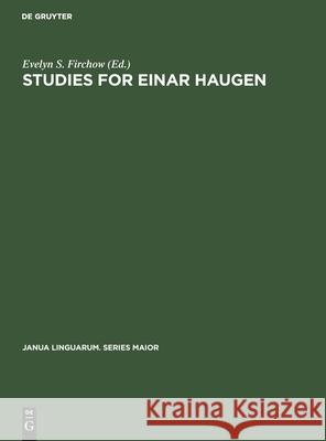 Studies for Einar Haugen: Presented by Friends and Colleagues Firchow, Evelyn S. 9789027923387 Walter de Gruyter
