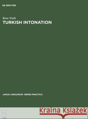 Turkish Intonation: An Instrumental Study Nash, Rose 9789027923691 Mouton de Gruyter