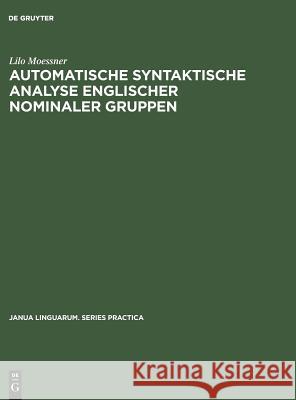 Automatische syntaktische Analyse englischer nominaler Gruppen Lilo Moessner 9789027923714 Walter de Gruyter