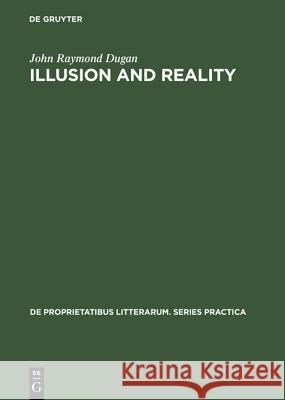 Illusion and Reality: A Study of Descriptive Techniques in the Works of Guy de Maupassant Dugan, John Raymond 9789027924452