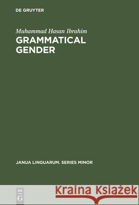 Grammatical Gender: Its Origin and Development Ibrahim, Muhammad Hasan 9789027924490