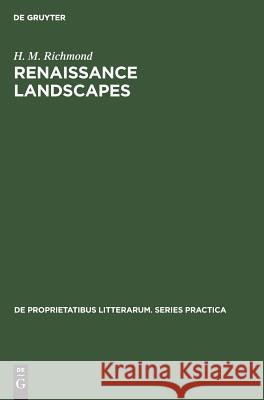 Renaissance Landscapes: English Lyrics in a European Tradition Richmond, H. M. 9789027924704 Walter de Gruyter