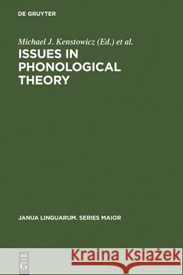 Issues in Phonological Theory: Proceedings of the Urbana Conference on Phonology, 1971, University of Illinois Kenstowicz, Michael J. 9789027924988 Walter de Gruyter