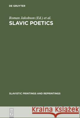 Slavic Poetics: Essays in Honor of Kiril Taranovsky Jakobson, Roman 9789027925268 Mouton de Gruyter