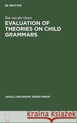 Evaluation of Theories on Child Grammars Ton van der Geest   9789027926258 Mouton de Gruyter