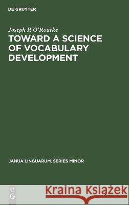 Toward a Science of Vocabulary Development Joseph P. O'Rourke   9789027926630