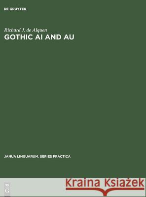 Gothic AI and Au: A Possible Solution Richard J. De Alquen 9789027926852 de Gruyter Mouton