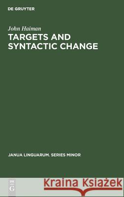 Targets and Syntactic Change John Haiman 9789027927033