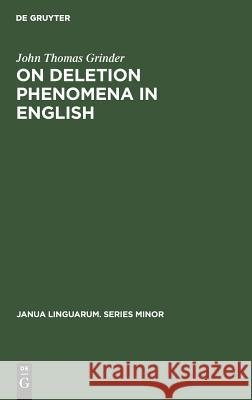 On deletion phenomena in English Grinder, John Thomas 9789027930057 Mouton de Gruyter