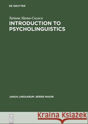 Introduction to Psycholinguistics Tatiana Slama-Cazacu 9789027930330 de Gruyter Mouton