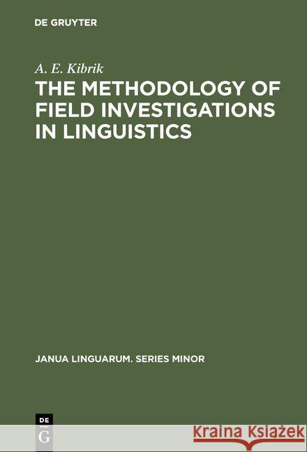 The Methodology of Field Investigations in Linguistics: (Setting Up the Problem) Kibrik, A. E. 9789027930767 Walter de Gruyter