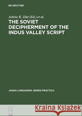 The Soviet Decipherment of the Indus Valley Script: Translation and Critique Zide, Arlene R. 9789027931047 Mouton de Gruyter