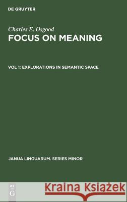 Explorations in Semantic Space Osgood, Charles E. 9789027931146