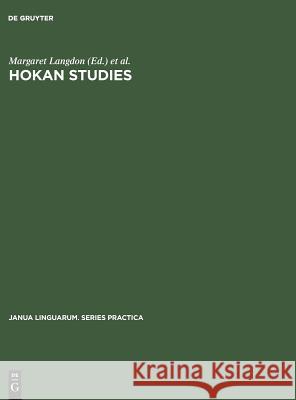 Hokan Studies: Papers from the First Conference on Hokan Languages, Held in San Diego, California, April 23-25, 1970 Langdon, Margaret 9789027931245 Mouton de Gruyter