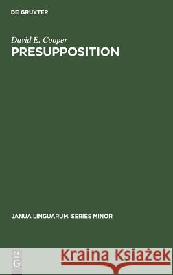 Presupposition David E. Cooper   9789027931528 Mouton de Gruyter
