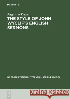 The Style of John Wyclif S English Sermons Peggy Ann Knapp   9789027931566