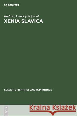 Xenia Slavica: Papers Presented to Gojko Ruzičic on the Occasion of His Seventy-Fifth Birthday, 2 February 1969 Lenek, Rado L. 9789027931719 Walter de Gruyter
