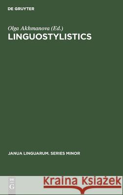 Linguostylistics: Theory and Method O. S. Akhmanova Olga Akhmanova 9789027931757 Walter de Gruyter