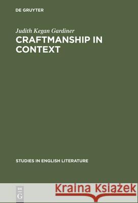 Craftmanship in Context: The Development of Ben Jonson's Poetry Gardiner, Judith Kegan 9789027931917