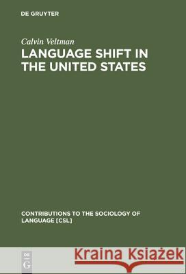 Language Shift in the United States  9789027932105 Mouton de Gruyter