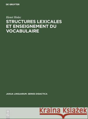 Structures lexicales et enseignement du vocabulaire Henri Holec 9789027932723