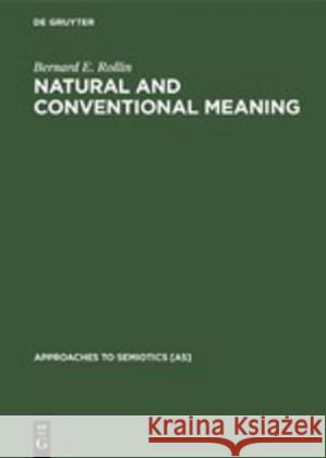 Natural and Conventional Meaning: An Examination of the Distinction Rollin, Bernard E. 9789027932747