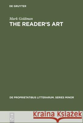 The Reader's Art: Virginia Woolf as a Literary Critic Goldman, Mark 9789027932754 de Gruyter Mouton