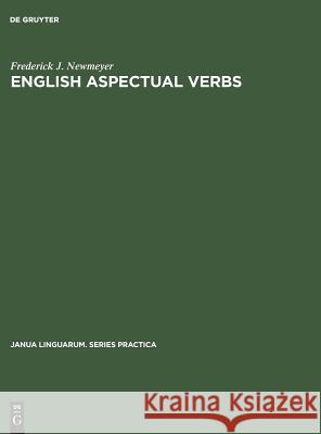 English Aspectual Verbs Frederick J. Newmeyer   9789027933928 Mouton de Gruyter