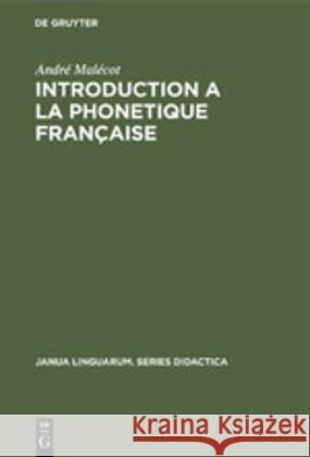 Introduction a la Phonetique Française André Malécot 9789027933959 Walter de Gruyter