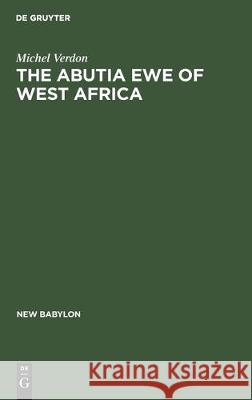 The Abutia Ewe of West Africa Verdon, Michel 9789027934109 Mouton de Gruyter